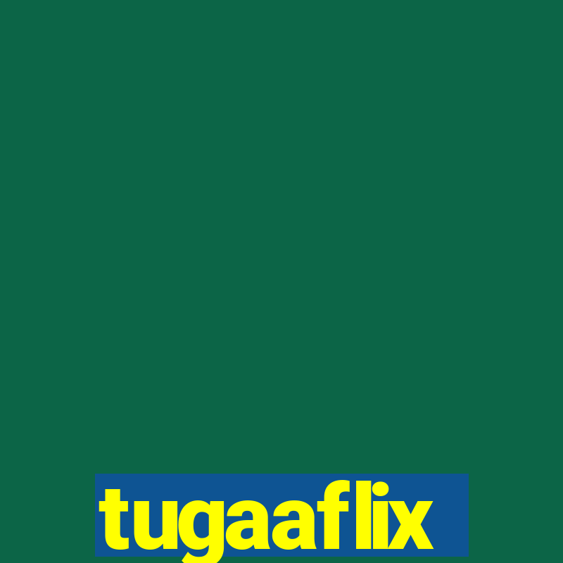 tugaaflix