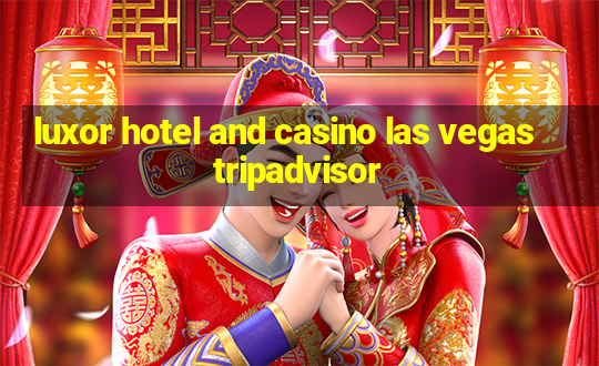 luxor hotel and casino las vegas tripadvisor