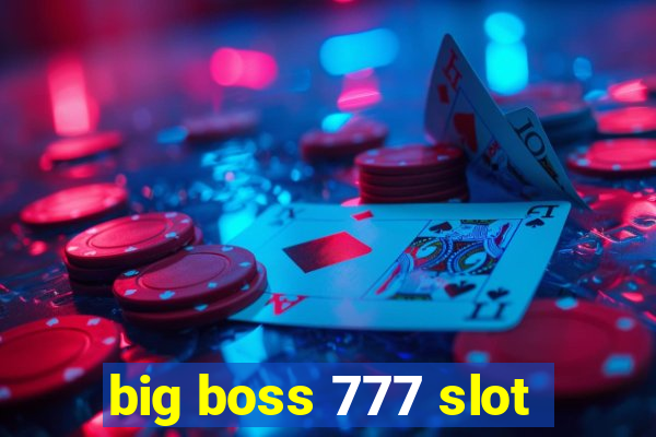 big boss 777 slot