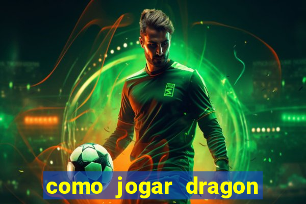 como jogar dragon tiger luck