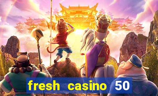 fresh casino 50 free spins