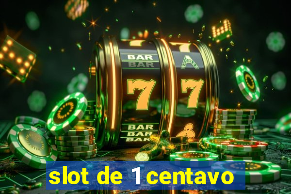 slot de 1 centavo