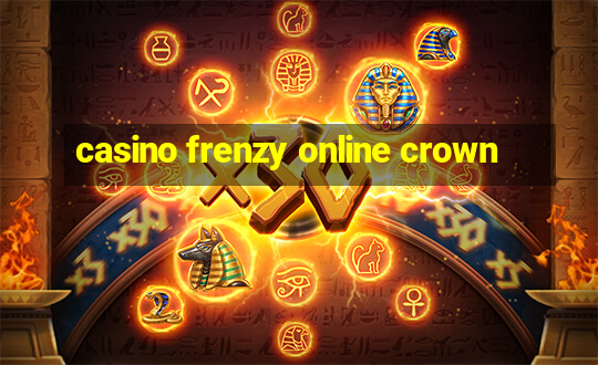 casino frenzy online crown