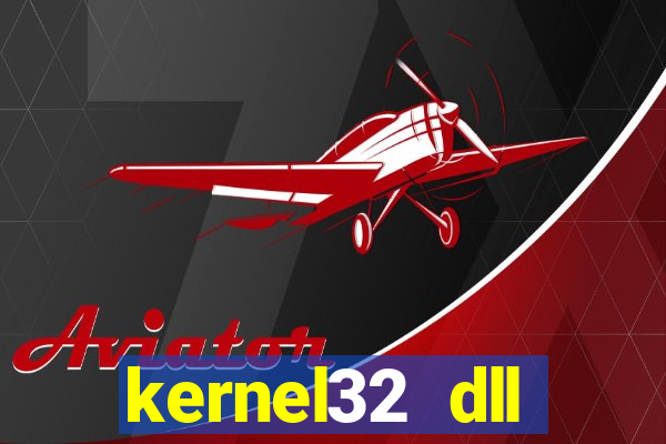 kernel32 dll windows 7 32 bit