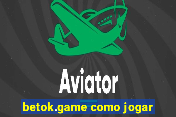 betok.game como jogar