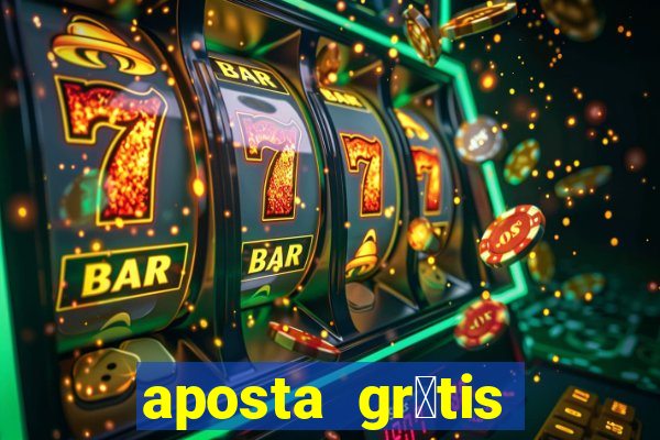 aposta gr谩tis bet365 5 reais