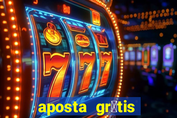 aposta gr谩tis bet365 5 reais