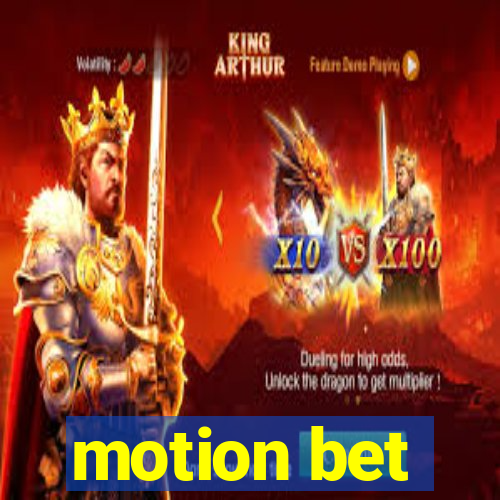 motion bet