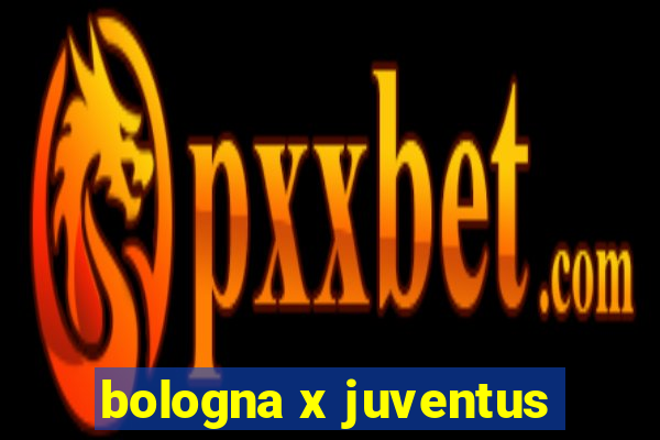 bologna x juventus