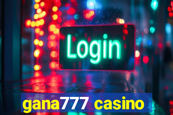 gana777 casino