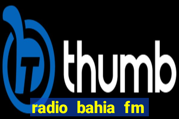 radio bahia fm 88.7 ao vivo ouvir