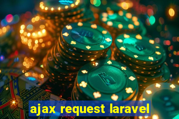 ajax request laravel