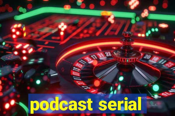 podcast serial