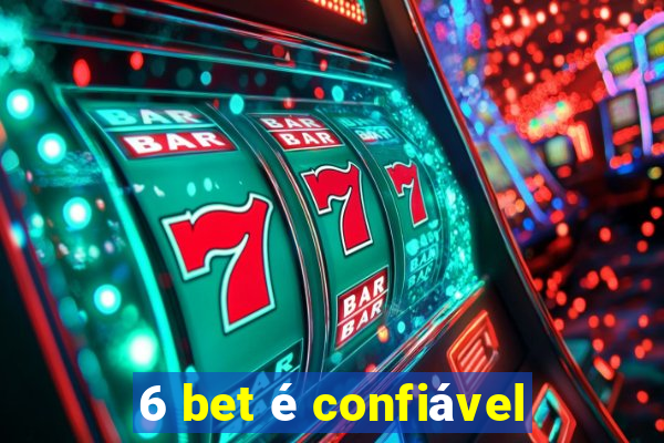 6 bet é confiável