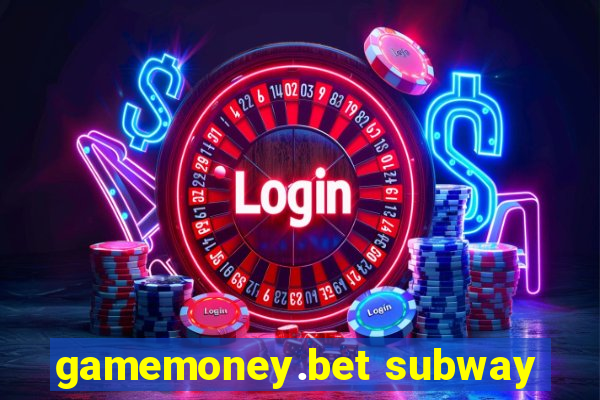 gamemoney.bet subway