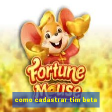 como cadastrar tim beta