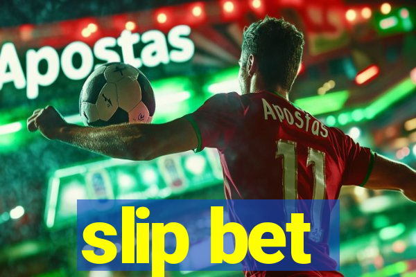 slip bet