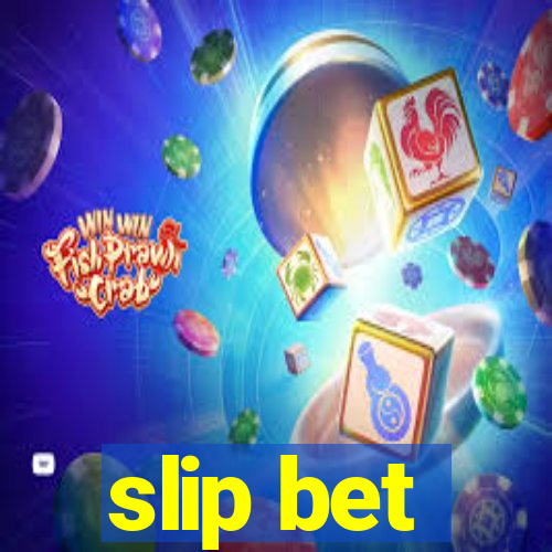 slip bet