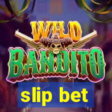 slip bet