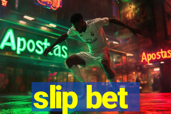 slip bet