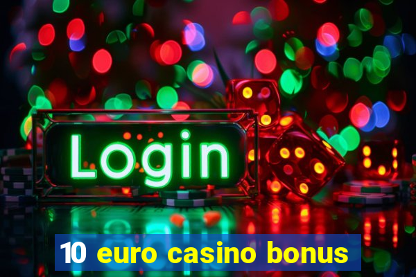 10 euro casino bonus