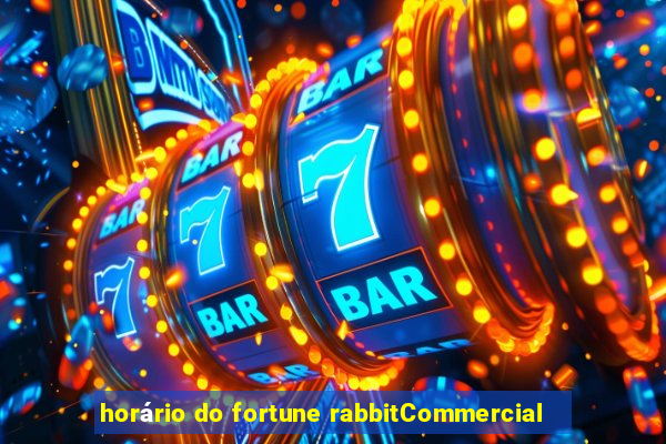 horário do fortune rabbitCommercial