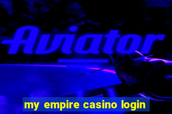 my empire casino login