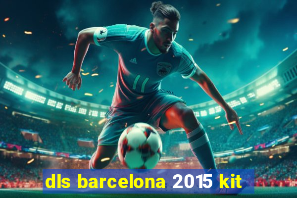 dls barcelona 2015 kit