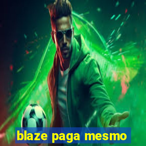 blaze paga mesmo