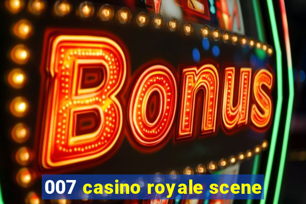 007 casino royale scene