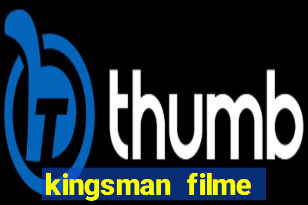 kingsman filme completo dublado superflix