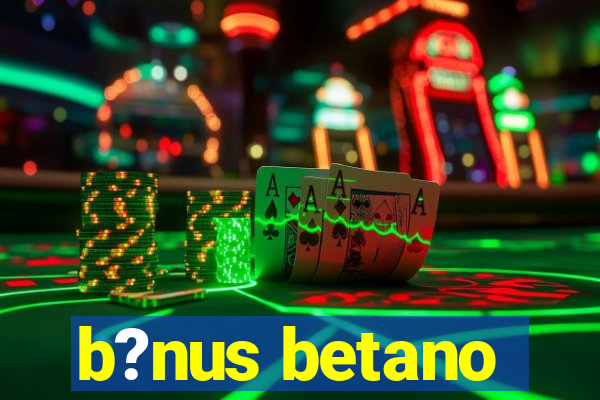 b?nus betano