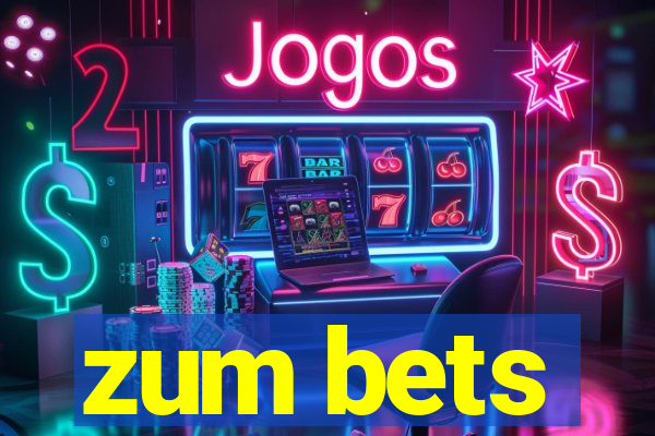 zum bets