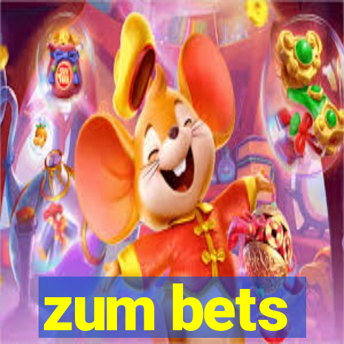 zum bets