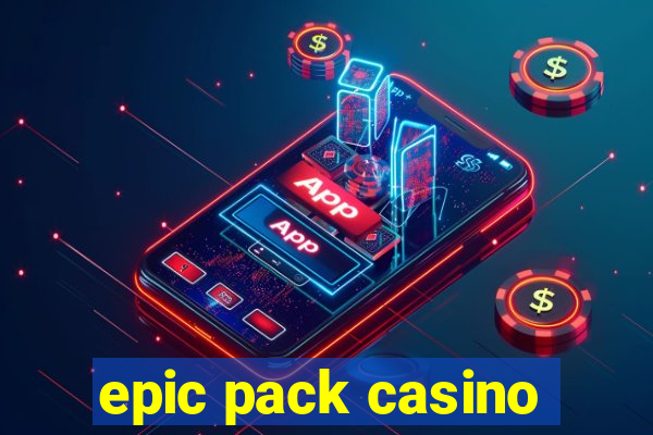 epic pack casino