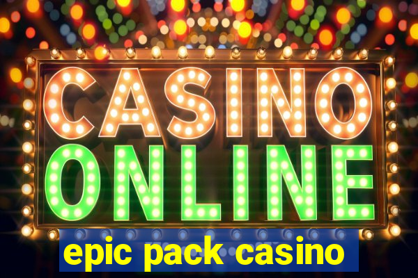 epic pack casino