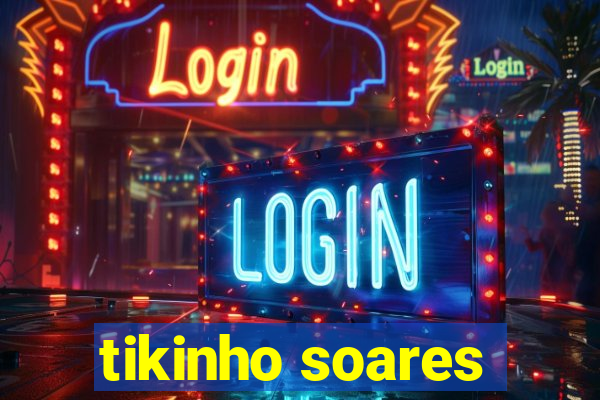 tikinho soares