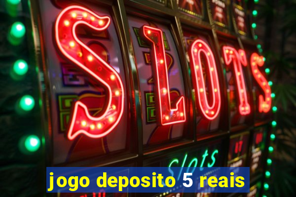 jogo deposito 5 reais