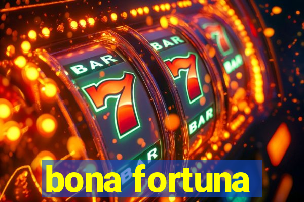 bona fortuna