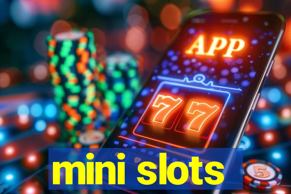 mini slots