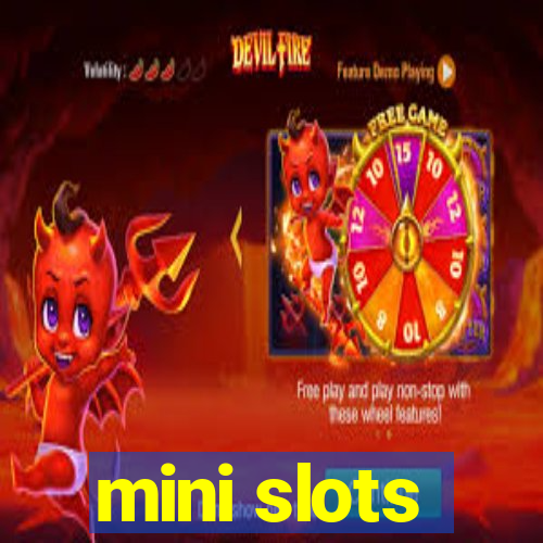 mini slots