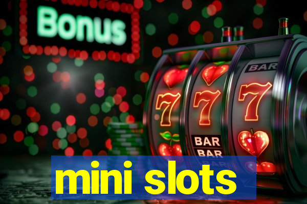 mini slots