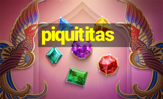 piquititas