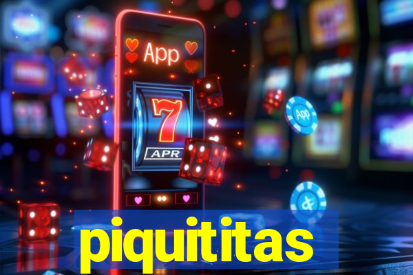 piquititas