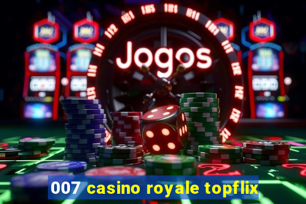 007 casino royale topflix