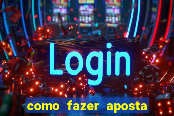 como fazer aposta no bet365