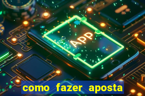 como fazer aposta no bet365