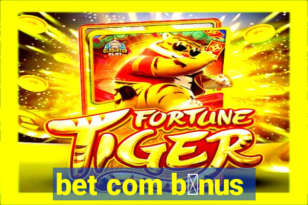 bet com b么nus