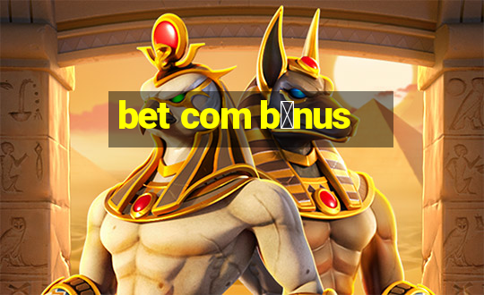 bet com b么nus