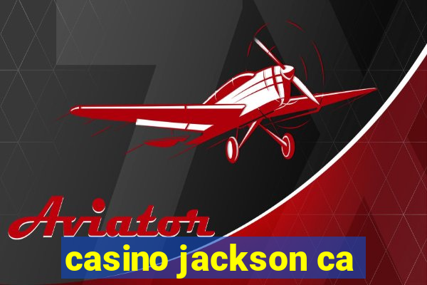 casino jackson ca